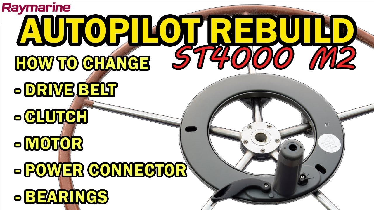 Raymarine Autopilot Rebuild ST 4000 Mk2 - drive belt, motor, clutch, bearings, power connector