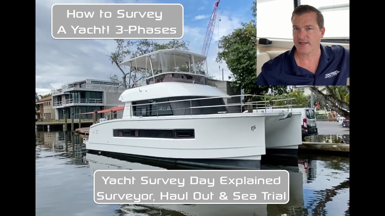 How to Survey A Yacht: Three Phases Explained | Licensed Surveyor, Haul Out & Sea Trial |Know-Before